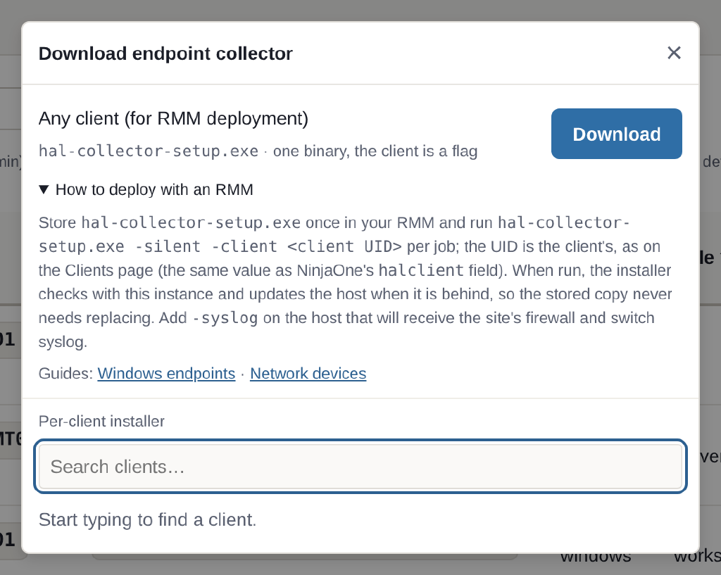The Download endpoint collector picker in Hal's portal: a row labelled Any client (for RMM deployment) with hal-collector-setup.exe and a Download button; an opened disclosure titled How to deploy with an RMM that gives the -silent -client command, says the installer checks with the instance and updates the host when it is behind so the stored copy never needs replacing, and says to add -syslog on the host that will receive the site's syslog; links to the Windows endpoints and Network devices guides; then a Per-client installer search box
