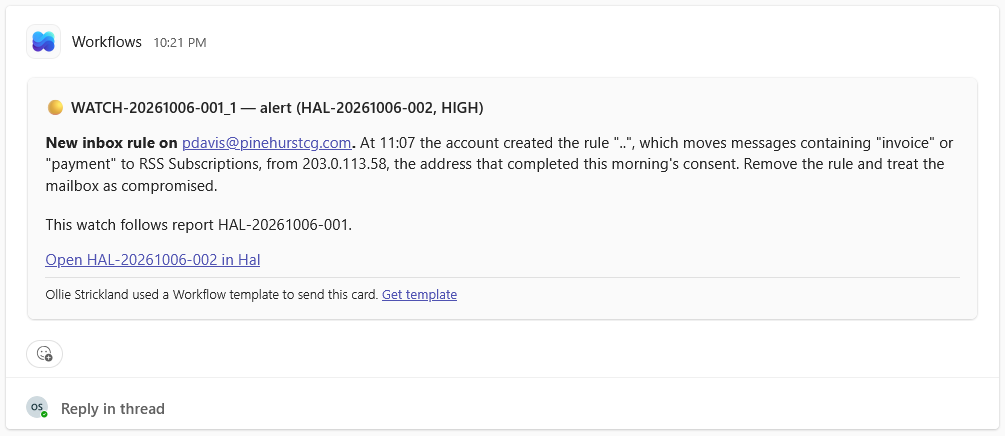 The next card in the same channel: the watch Hal opened on the account, posting its first hit, a new inbox rule made from the attacker's address, with the report it follows named and a link to the new report