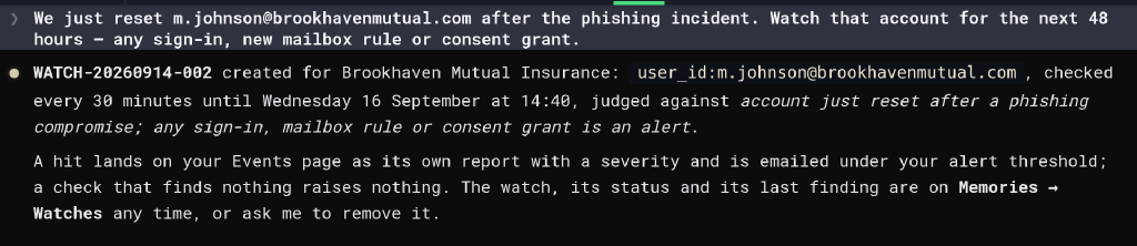 A chat exchange in the Hal portal: asked to watch a just-reset account for 48 hours for any sign-in, mailbox rule or consent grant, Hal confirms the watch by name, states the search, the 30-minute cadence and the expiry, and says a hit lands on the Events page as a report and by email