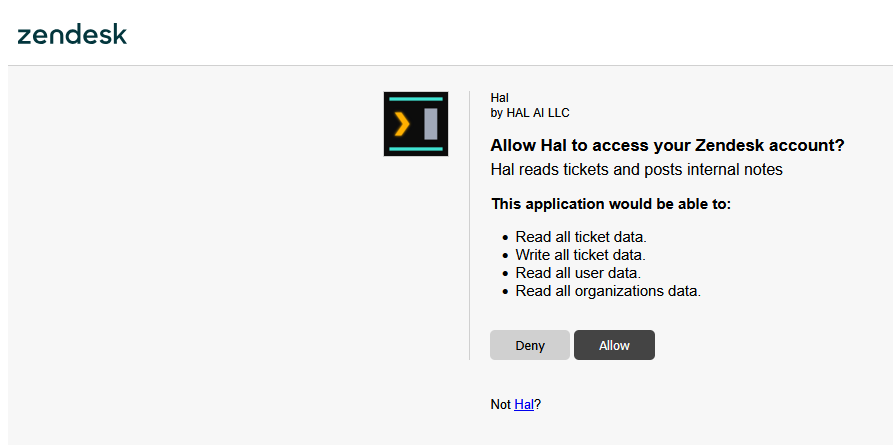 Zendesk's OAuth approval screen: the Hal logo, Hal by HAL AI LLC, the question Allow Hal to access your Zendesk account?, the description Hal reads tickets and posts internal notes, a list headed This application would be able to with four lines, Read all ticket data, Write all ticket data, Read all user data and Read all organizations data, Deny and Allow buttons, and a Not Hal? link naming the signed-in user